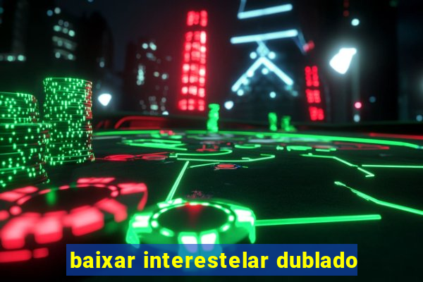 baixar interestelar dublado